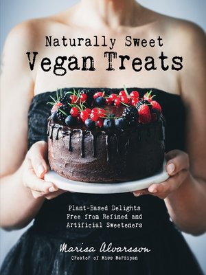 cover image of Naturally Sweet Vegan Treats